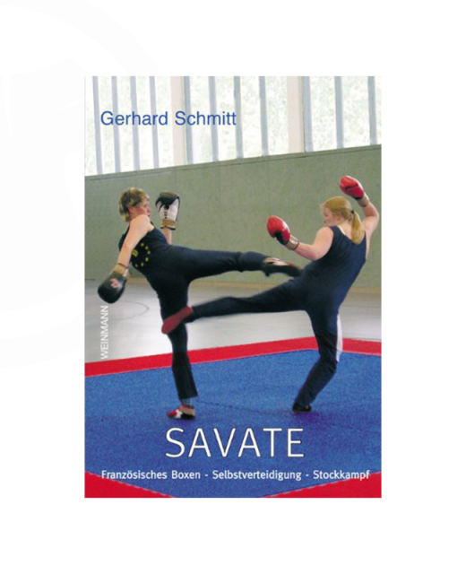Buch, Savate Französisches Boxen Selbstverteidigung Stockkampf von Gerhard Schmi 