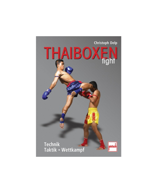 Buch, Thaiboxen fight, Technik-Taktik-Wettkampf, Christoph Delp 